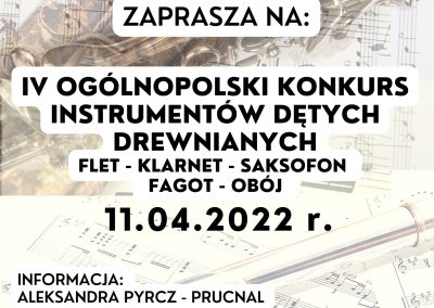IV Ogólnopolski Konkurs Instrumentów Dętych Drewnianych (flet-klarnet-saksofon-fagot-obój) 11.04.2022 r.