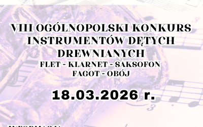 VIII Ogólnopolski Konkurs Instrumentów Dętych Drewnianych – szczegółowe informacje: